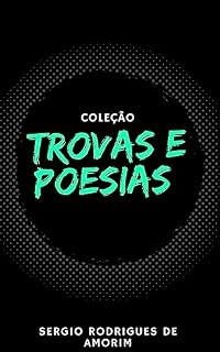 Livro Trovas e Poesias: Textos curtos e profundos de Sergio Rodrigues de Amorim (Poesias para acordar)