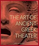 The Art of Ancient Greek Theater by Mary Louise Hart