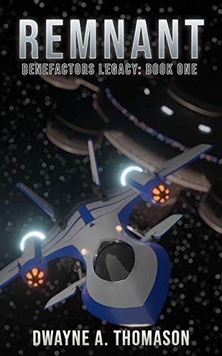 Remnant (Benefactors Legacy Book 1) by Dwayne A. Thomason