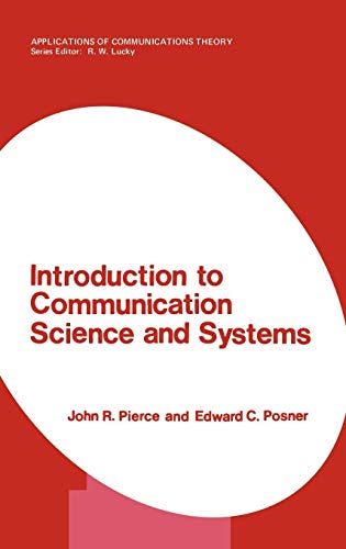 Introduction to Communication Science and Systems (Applications of Communications Theory) by John R. Pierce, Edward C. Posner