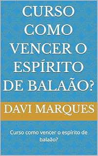Livro Curso como vencer o espírito de balaão?: Curso como vencer o espírito de balaão?