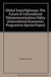 Image de Global Superhighways: The Future of International Telecommunications Policy (International Economics Programme Special Paper)