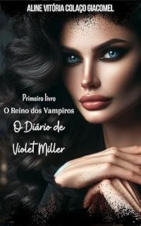 Livro O Diário de Violet Miller: Saga: O Reino dos Vampiros