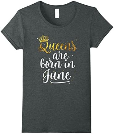 Women's Queens Are Born in June Shirt Birthday Gifts for Women Medium Dark Heather