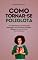 Livro Como Tornar-se Poliglota: Um Guia Passo a Passo para Aprender com Sucesso um Novo Idioma e Expandir Suas Oportunidades (Transformação Pessoal e Profissional Livro 5)