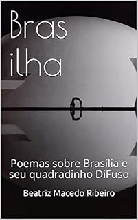 Livro Bras ilha : Poemas sobre Brasília e seu quadradinho DiFuso