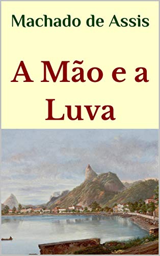 A Mão e a Luva - eBook, Resumo, Ler Online e PDF - por Machado de Assis