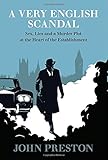 A Very English Scandal: Sex, Lies, and a Murder Plot at the Heart of the Establishment