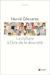 La Culture A L Ere De La Diversite Glevarec Herve Amazon Com Books