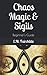 Chaos Magic & Sigils: Beginner's Guide by E.M. Fairchilde