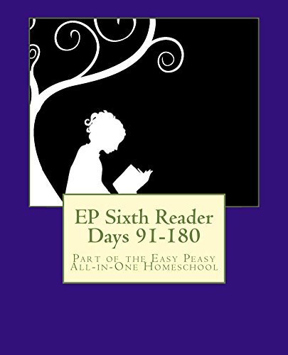 EP Sixth Reader Days 91-180: Part of the Easy Peasy All-in-One Homeschool (EP Reader Series Book 6)