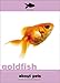Goldfish: Everything You Need to Know About Getting and Raising a Happy and Healthy Goldfish (About by 