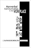 Nonverbal Communication in the Workplace, Miller, Patrick W., 0967327911