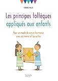 Les principes toltèques appliqués aux enfants : Pour un mode de vie en harmonie avec soi-même et by