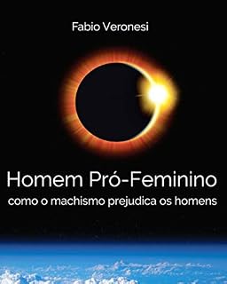 Livro Homem Pró-Feminino: como o machismo prejudica os homens