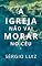 Livro A Igreja Não Vai Morar No Céu