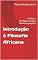 Livro Introdução à Filosofia Africana : Definições, abordagens, contexto histórico e geográfico
