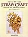 Decorative Straw Craft: Swiss Straw Work, Embroidery and Marquetry by