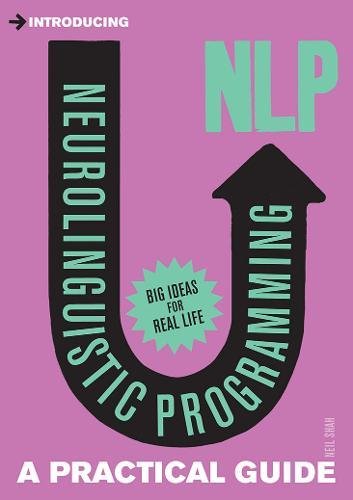 Introducing Neurolinguistic Programming (NLP): A Practical Guide, by Neil Shah