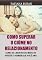 Livro Como superar o ciúme no relacionamento: Como controlar o ciúme; Como impedir que o ciúme roube sua felicidade; Como superar o medo de perder seu parceiro; Como acabar com o ciúme