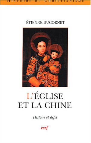 L'Eglise et la Chine : Histoire et défis by Etienne Ducornet
