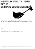 Mental Disability Issues in the Criminal Justice System : What They Are, Who Evaluates Them, How and When, Huckabee, Harlow M., 039807089X