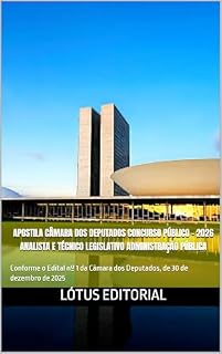APOSTILA CÂMARA DOS DEPUTADOS Concurso Público – 2026 Analista e Técnico Legislativo Administração Pública: Conforme o Edital nº 1 da Câmara dos Deputados, de 30 de dezembro de 2025