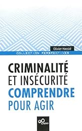 Criminalité et insécurité, comprendre pour agir