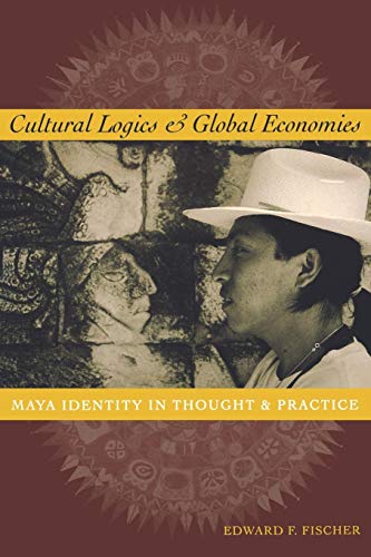 Cultural Logics and Global Economies: Maya Identity in...