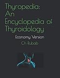 Thyropedia: An Encyclopedia of Thyroidology: Economy Version by 