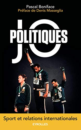 JO politiques : Sport et relations internationales by Pascal Boniface