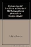 Front cover for the book Communication Traditions in 20th-century Australia (Australian Retrospectives) by Graeme Osborne