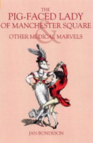 "The Pig-Faced Lady of Manchester Square - And Other London Medical Marvels" av Jan Bondeson