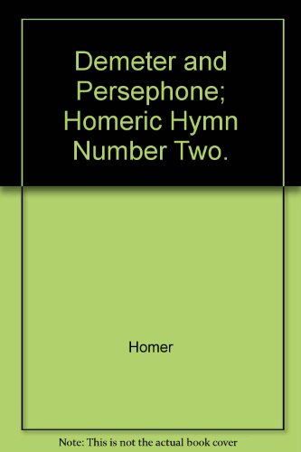 Demeter and Persephone: Homeric Hymn Number Two