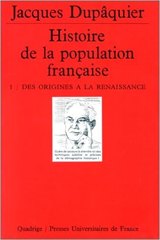 Amazon Fr Histoire De La Population Francaise Tome 1 Des Origines A La Renaissance Dupaquier Jacques Quadrige Livres