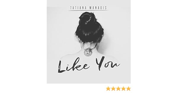 Like You By Tatiana Manaois On Amazon Music Amazon Com