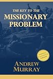 The Key to the Missionary Problem by Andrew Murray