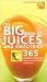 The Big Book of Juices and Smoothies: 365 Natural Blends for Health and Vitality Every Day by 