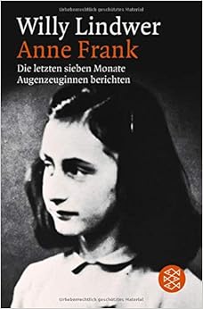 Anne Frank: Die letzten sieben Monate. Augenzeuginnen berichten