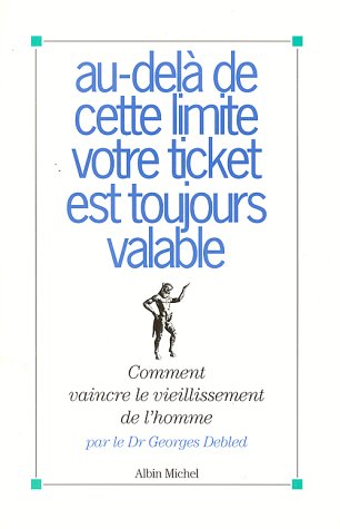 Au-Dela de Cette Limite Votre Ticket Est Toujours Valable (Vie Quotidienne - Documentation) (French by Dr Debled