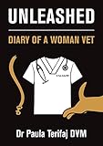 Unleashed: Diary of a Woman Vet by 