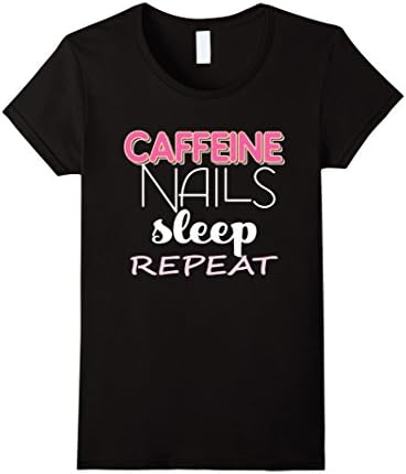 Womens Caffeine, Nails, Sleep, Repeat - Nail Lover Tshirt Large Black