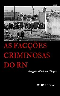 Livro AS FACÇÕES CRIMINOSAS DO RN: Sangue e Morte em Alcaçuz