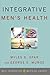 Integrative Men's Health (Integrative Medicine Library) - Book by Dr. Myles Spar