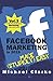 Facebook Marketing in 2019 Made (Stupidly) Easy (Small Business Marketing Made (Stupidly) Easy) by Michael Clarke