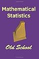 Mathematical Statistics: Old School