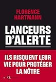 Lanceurs d'alerte : Les mauvaises consciences de nos démocraties by