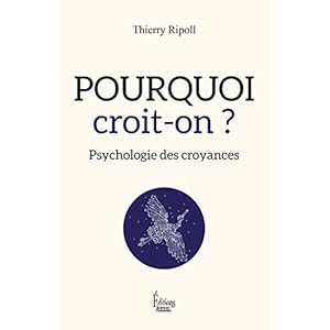 Pourquoi croit-on ? Psychologie des croyances