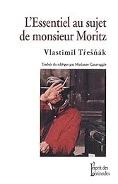 L' essentiel au sujet de monsieur Moritz