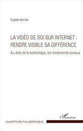 La  vidéo de soi sur internet, rendre visible sa différence